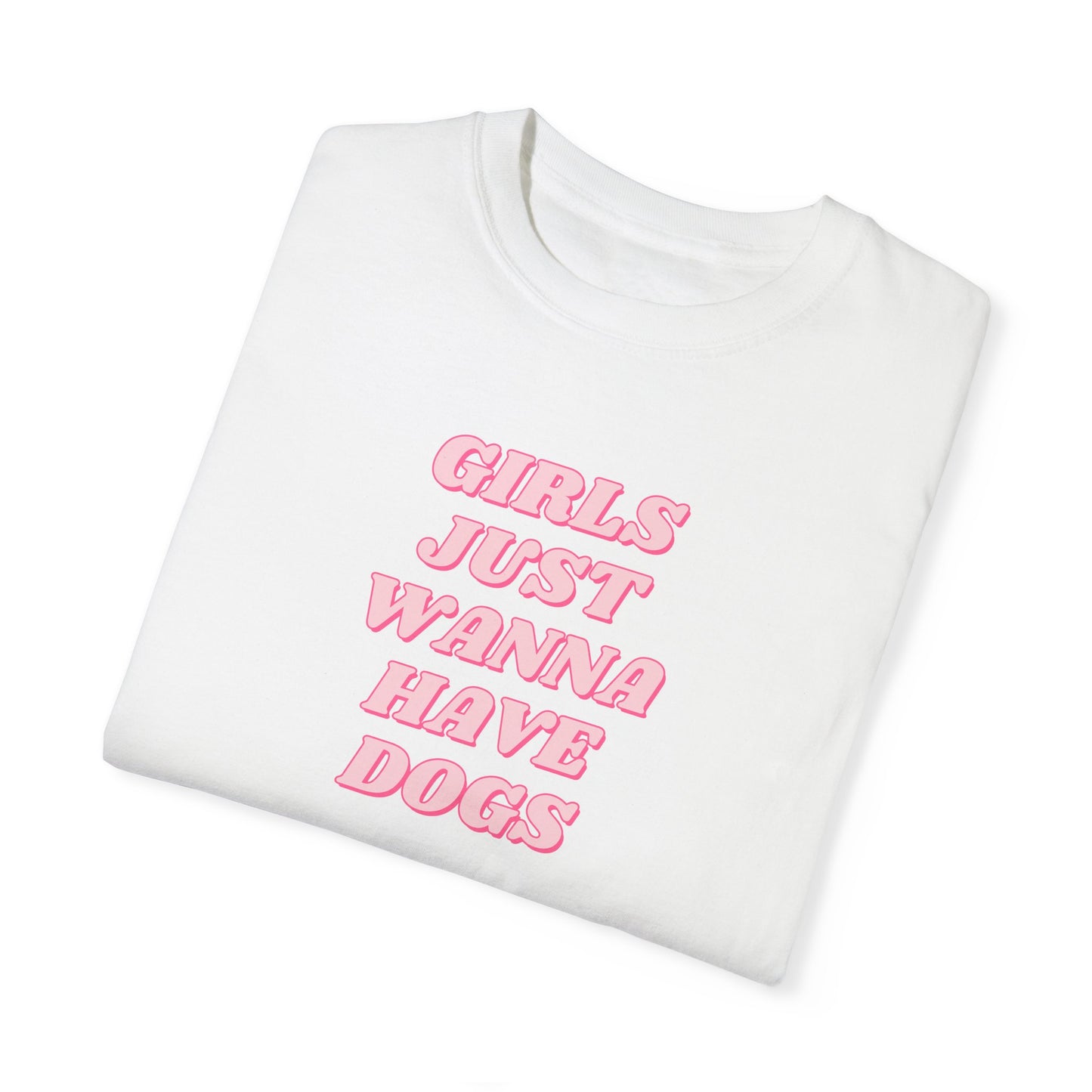 Girls Just Wanna Have Dogs Comfort Colors Tee