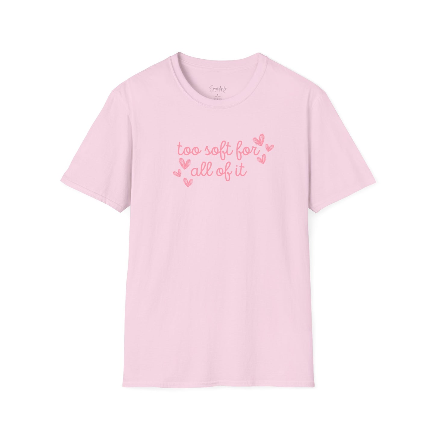 Too Soft For All Of It Soft Style Tee