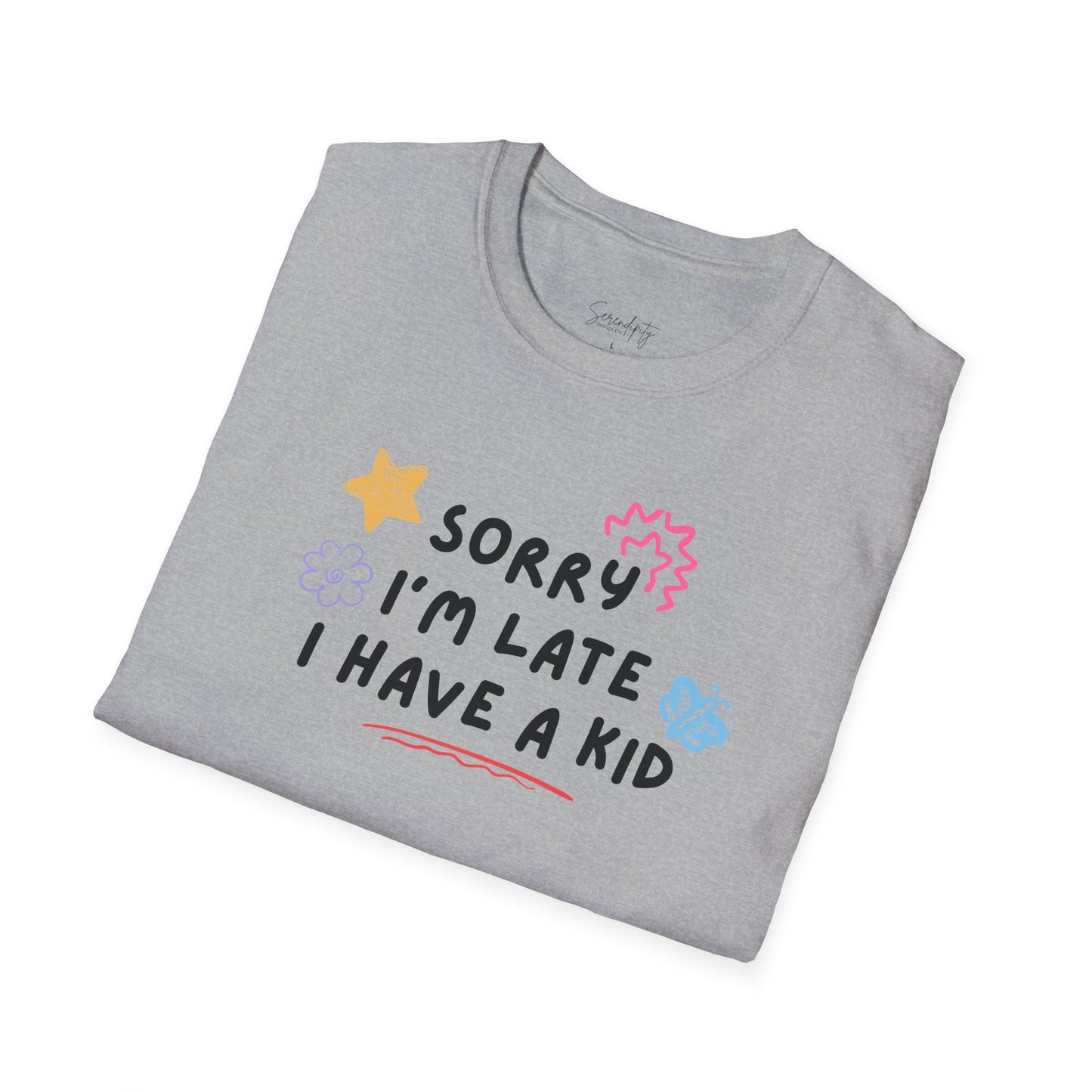 Sorry I'm Late I Have A Kid Soft Style Tee