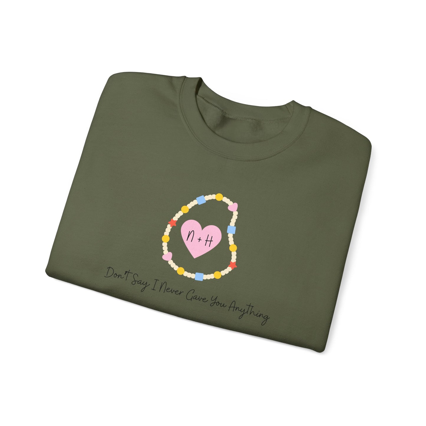 Don't Say I Never Gave You Anything Crewneck Sweatshirt