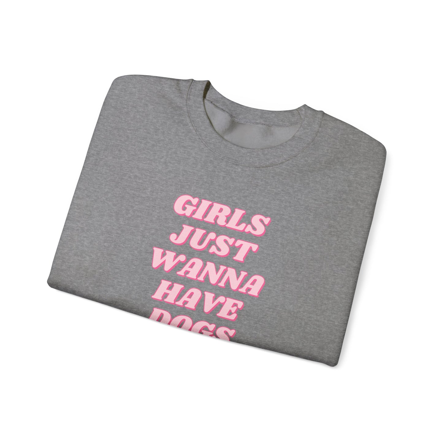Girls Just Wanna Have Dogs Crewneck Sweatshirt