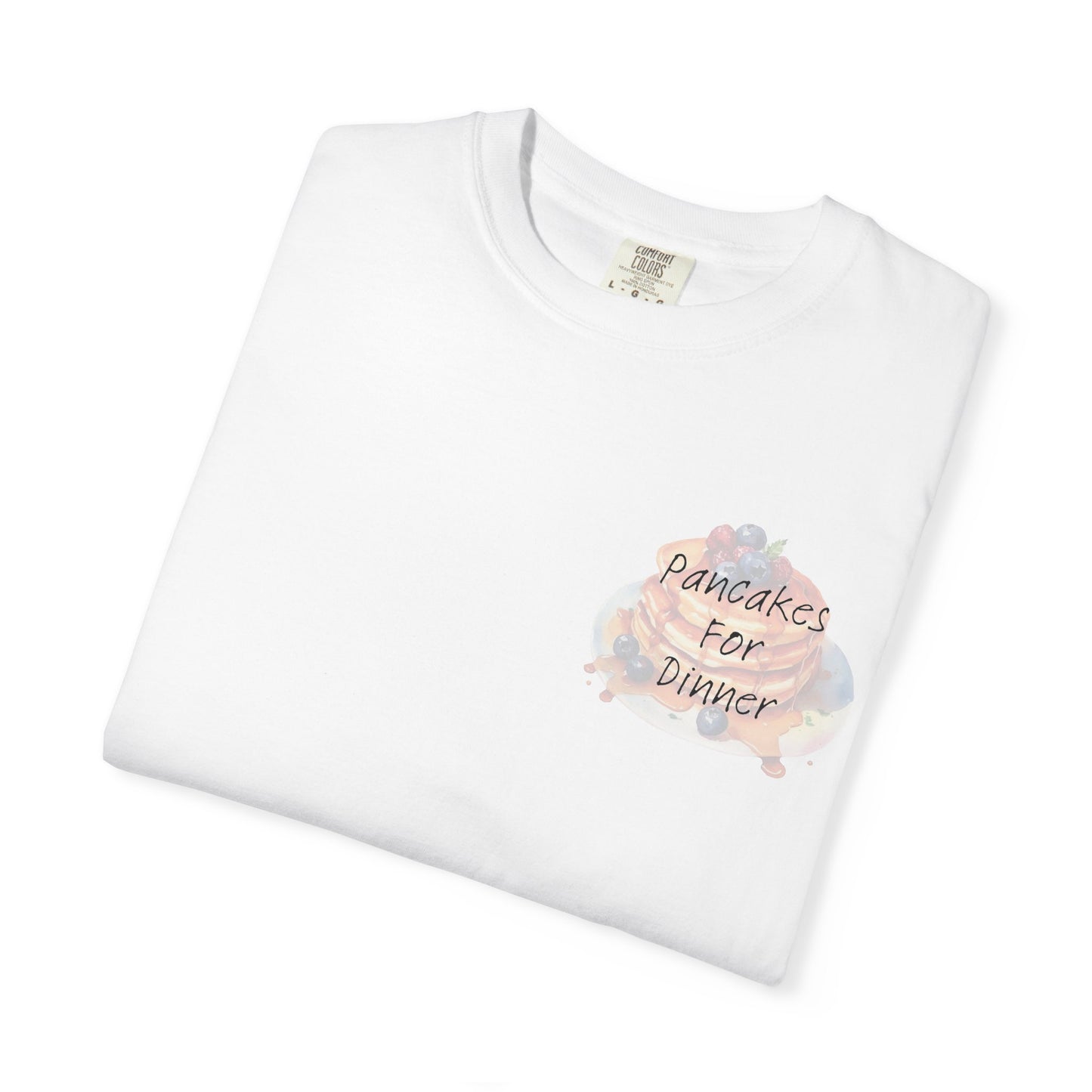 Pancakes For Dinner Comfort Colors Tee