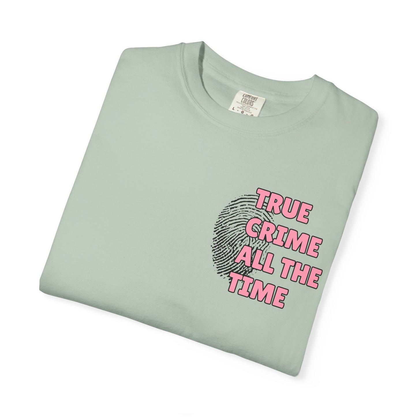 True Crime All The Time Comfort Colors Tee