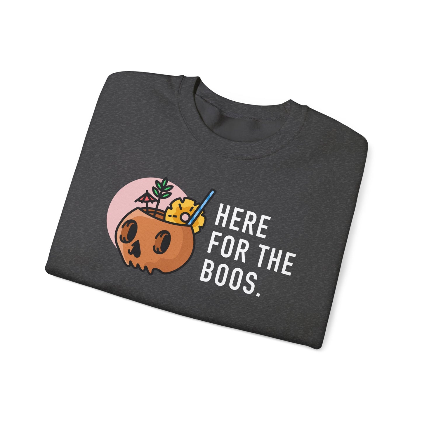 Here For The Boos Crewneck Sweatshirt