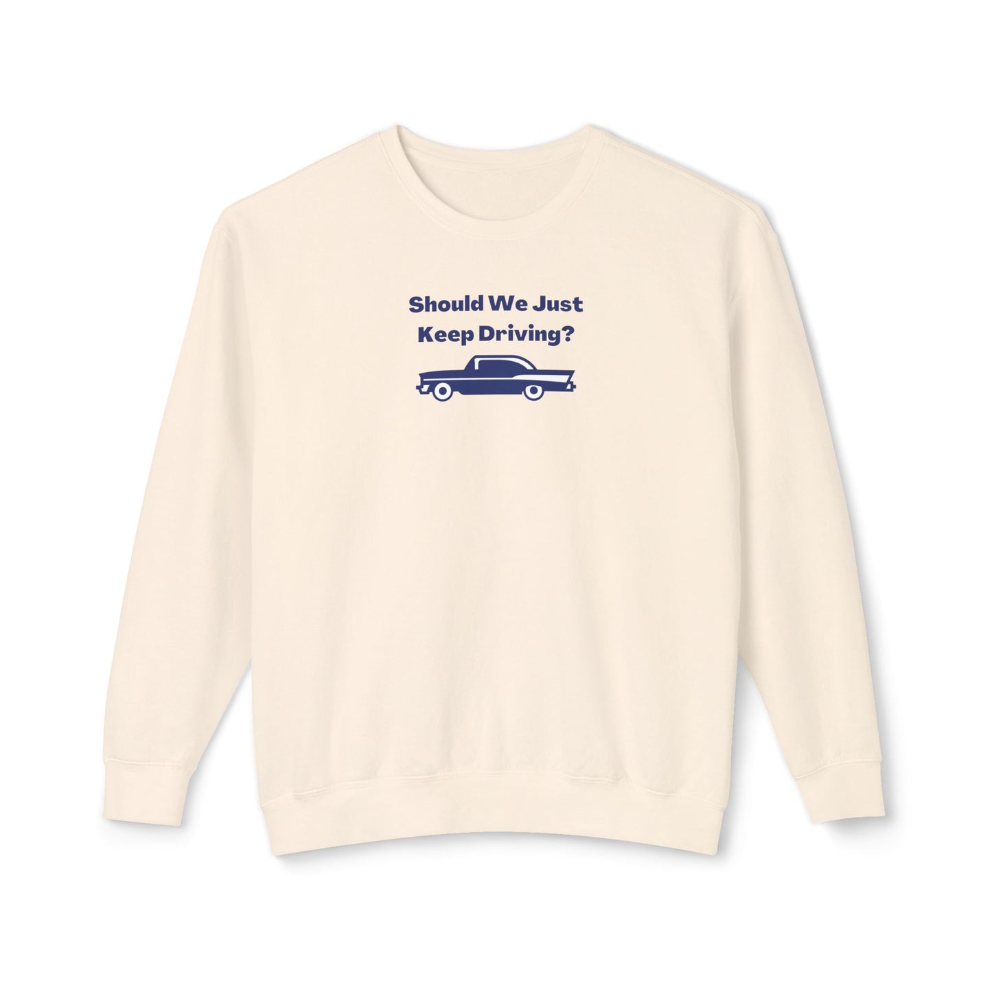 Should We Just Keep Driving? Vintage Car Comfort Colors Sweatshirt
