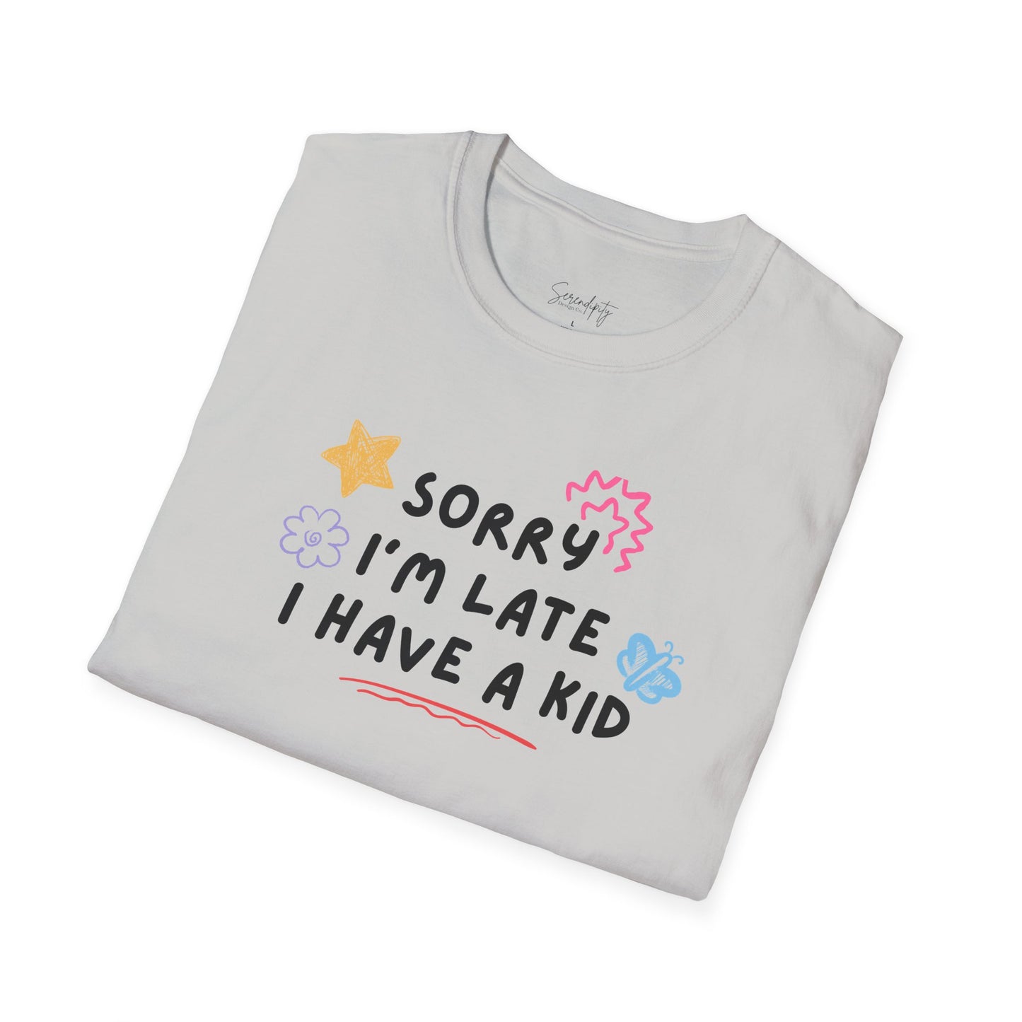 Sorry I'm Late I Have A Kid Soft Style Tee