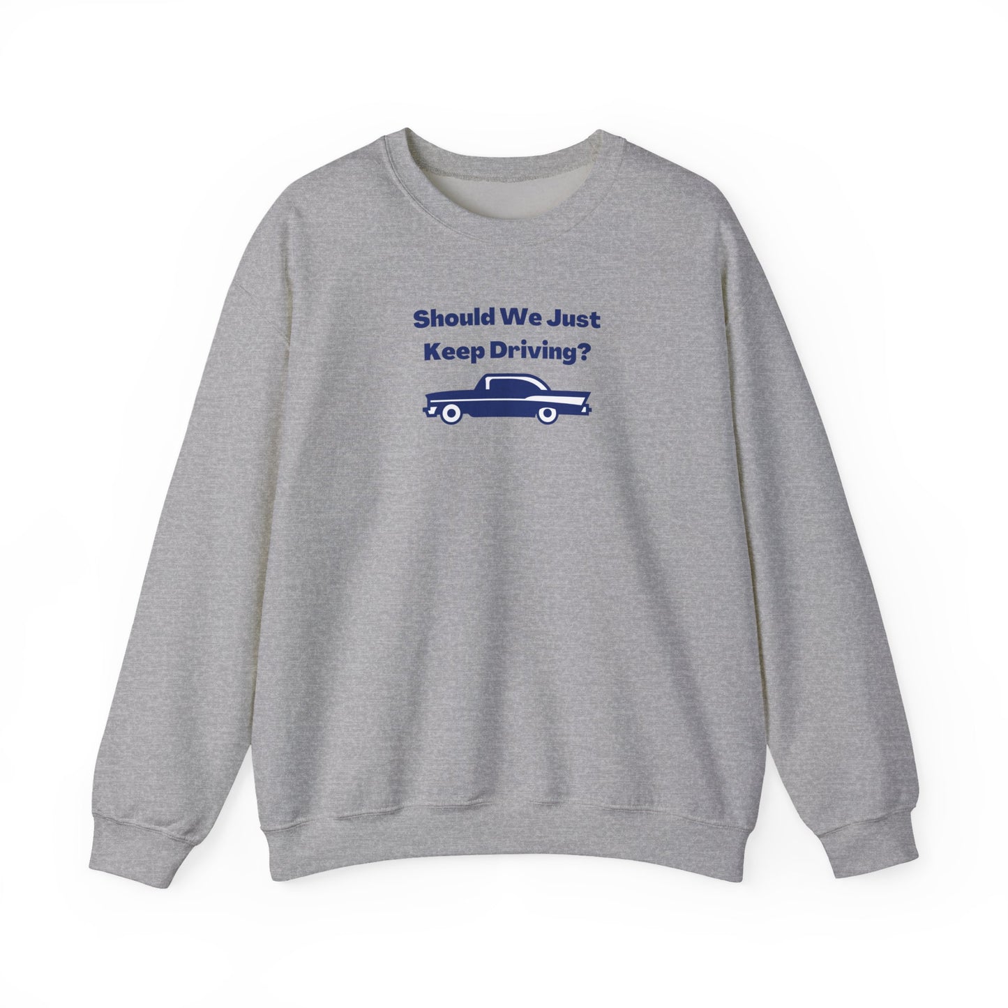 Should We Just Keep Driving? Vintage Car Crewneck Sweatshirt