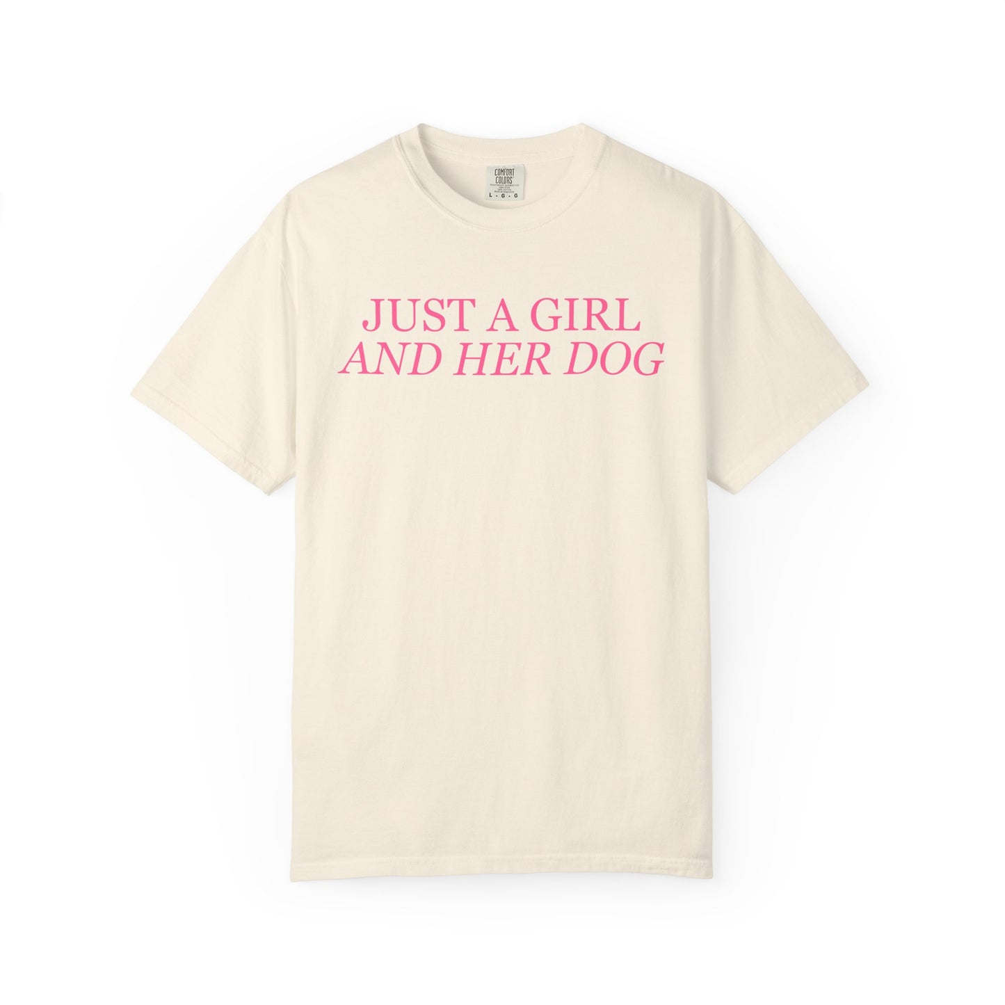 Just a Girl and Her Dog Comfort Colors Tee