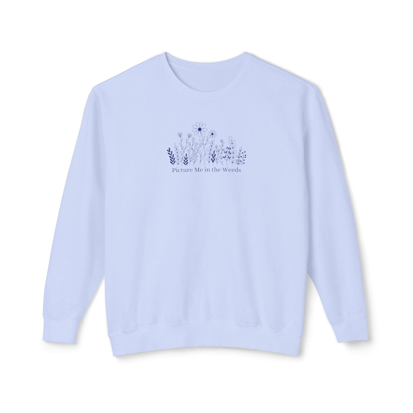 Picture Me In The Weeds Comfort Colors Sweatshirt