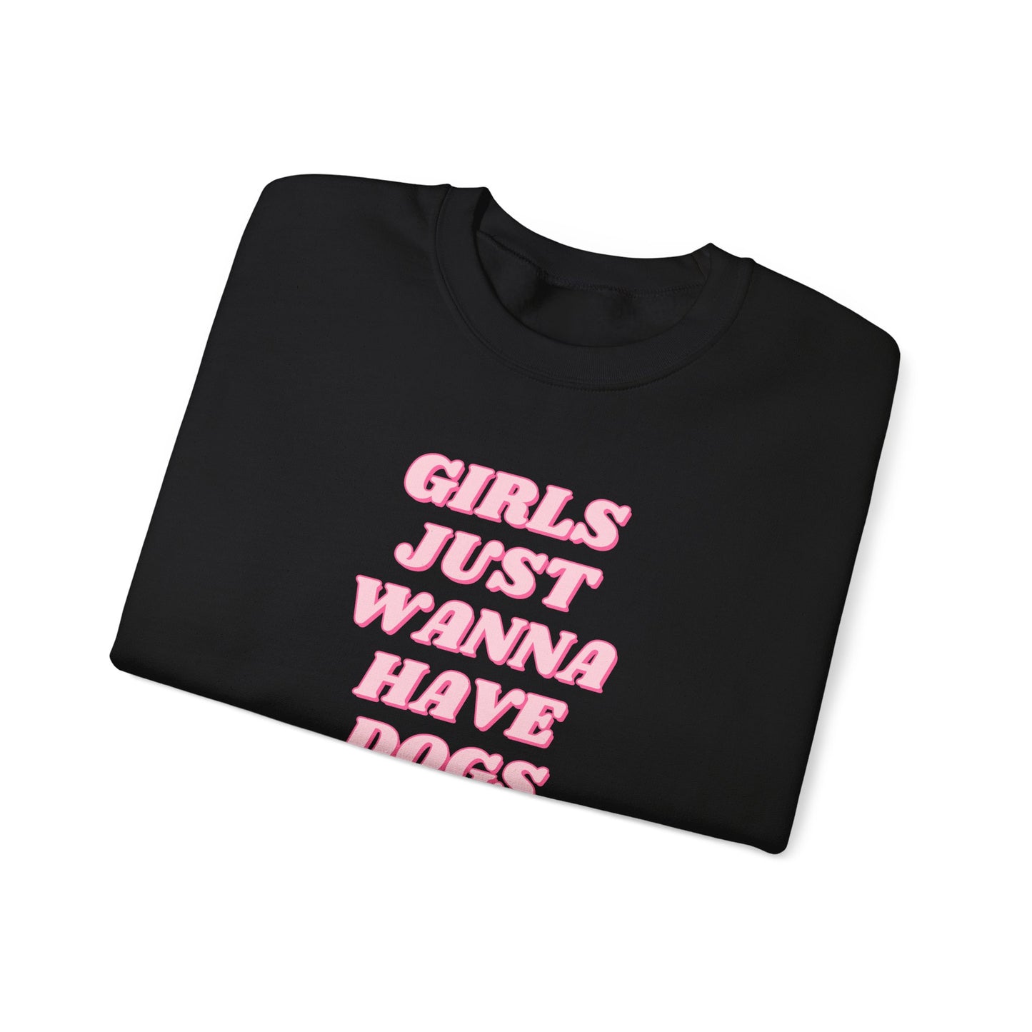 Girls Just Wanna Have Dogs Crewneck Sweatshirt