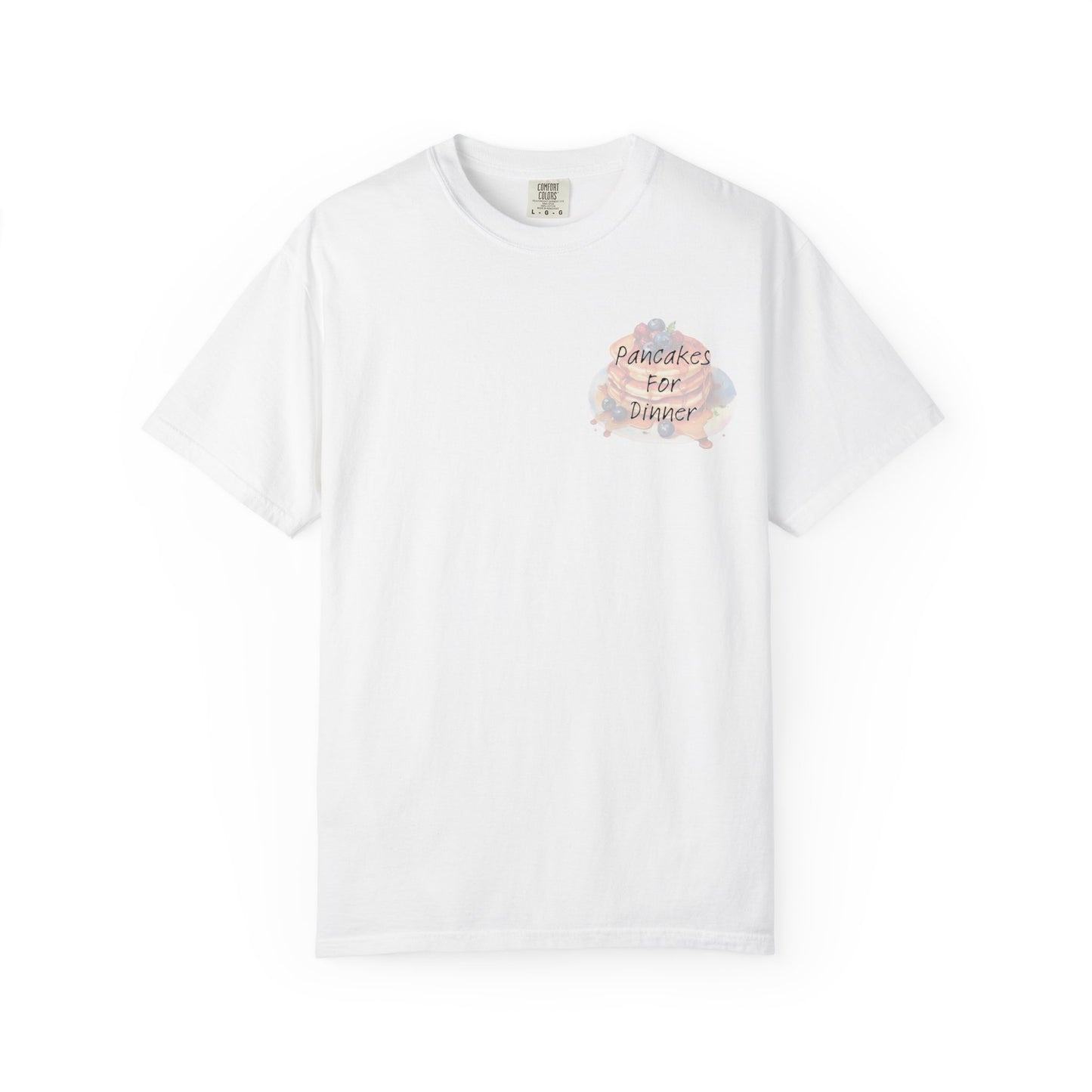 Pancakes For Dinner Comfort Colors Tee