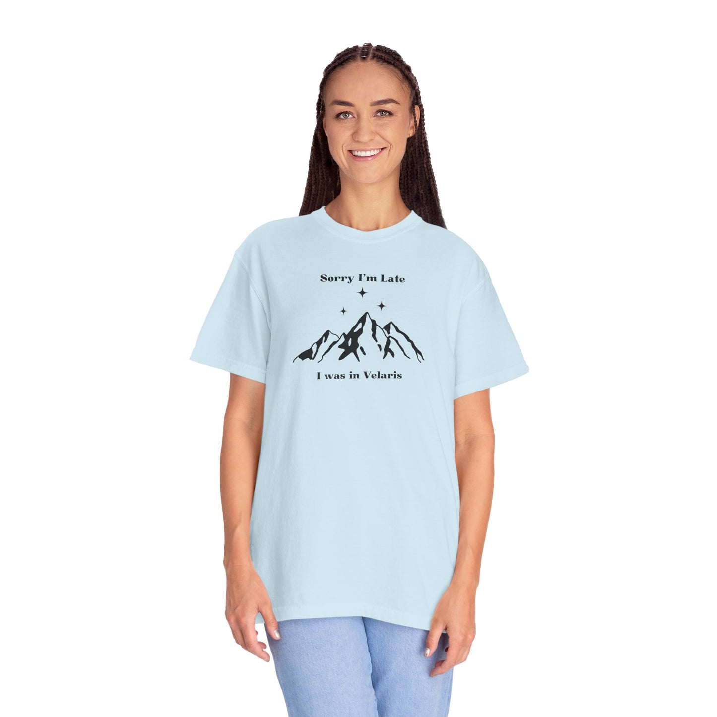Sorry I'm Late, I Was In Velaris Comfort Colors Tee