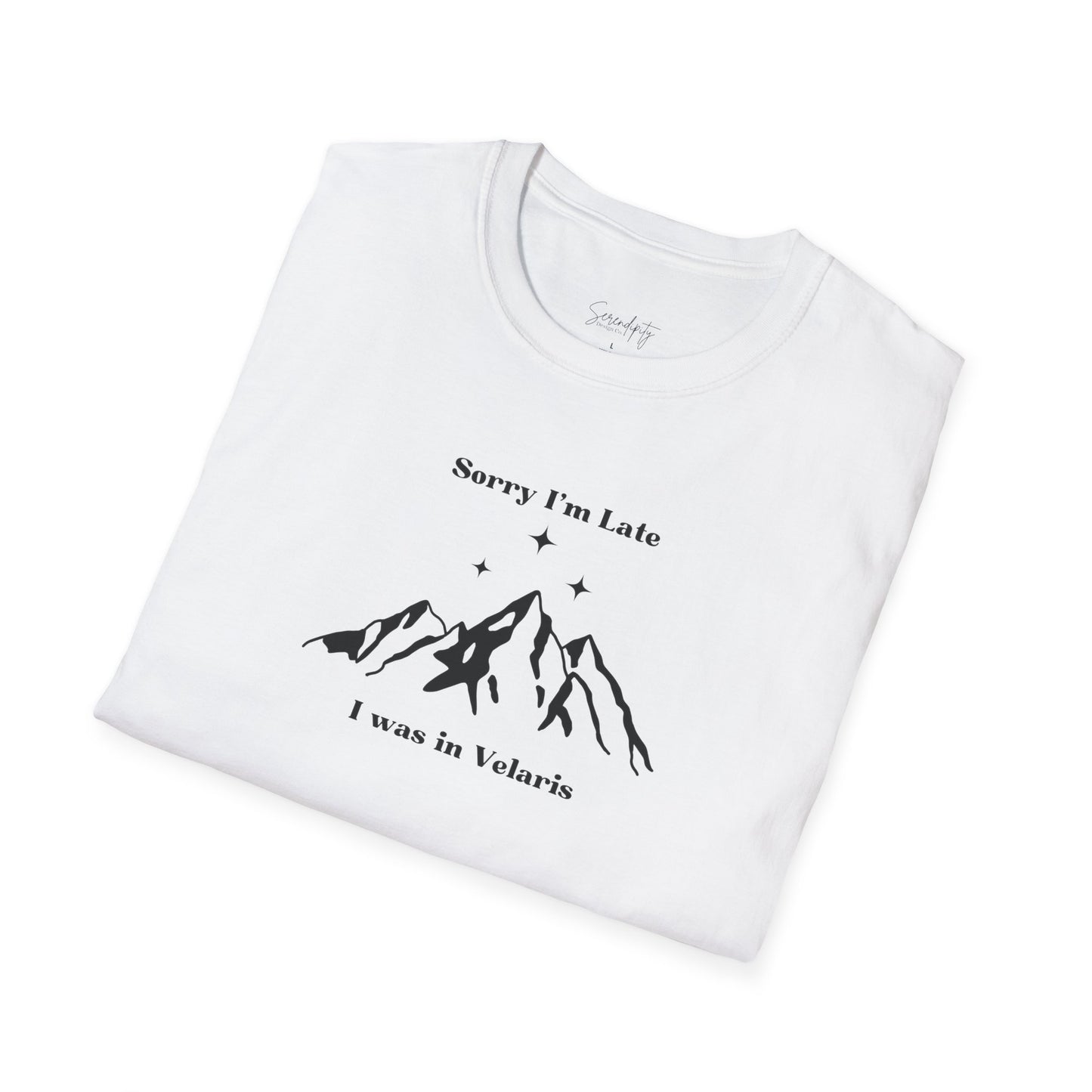 Sorry I'm Late I Was In Velaris Soft Style Tee