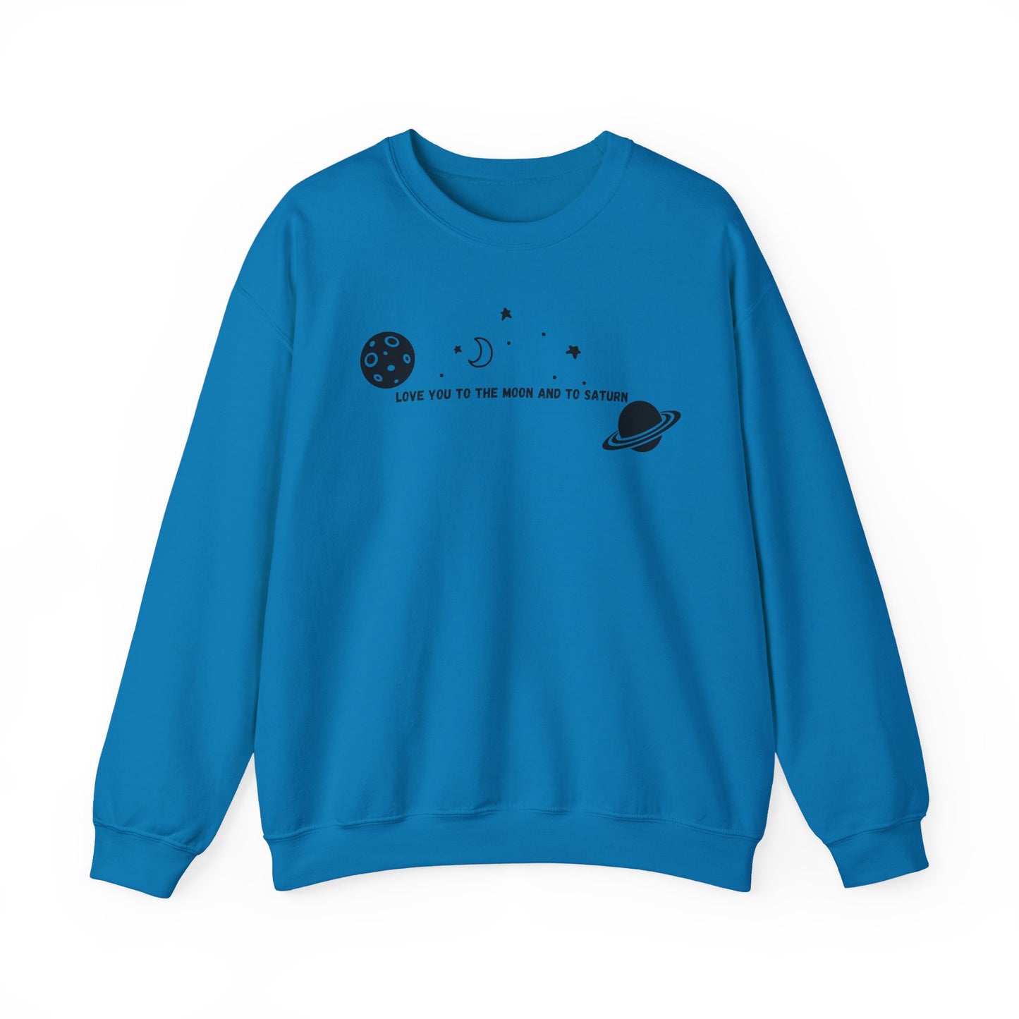 Love You to the Moon and to Saturn Crewneck Sweatshirt