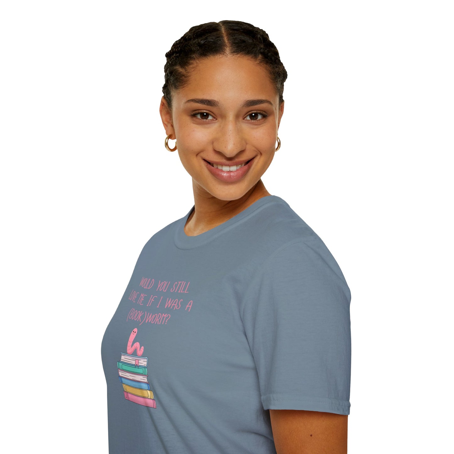 Would You Still Love Me If I Was a (Book)Worm? Soft Style Tee