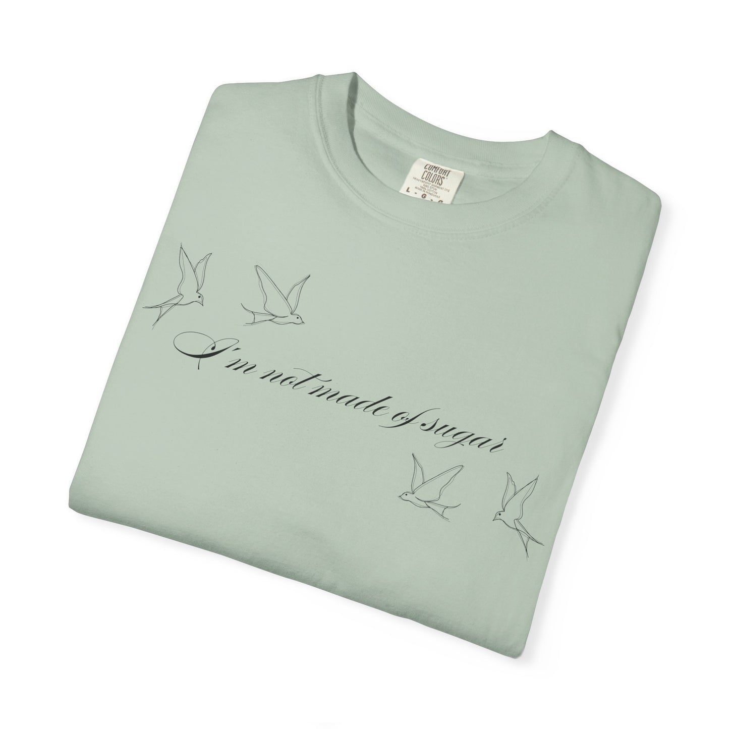 I'm Not Made of Sugar Comfort Colors Tee