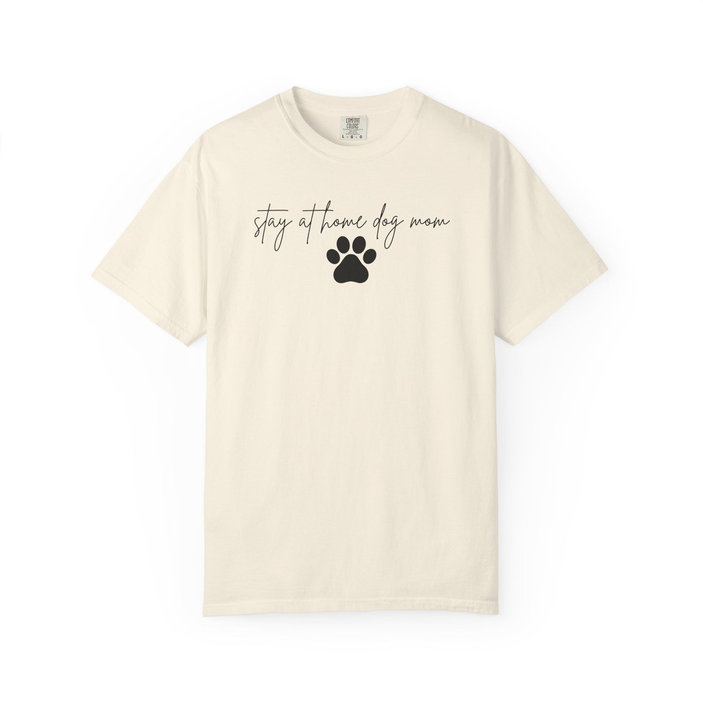 Stay At Home Dog Mom Comfort Colors Tee