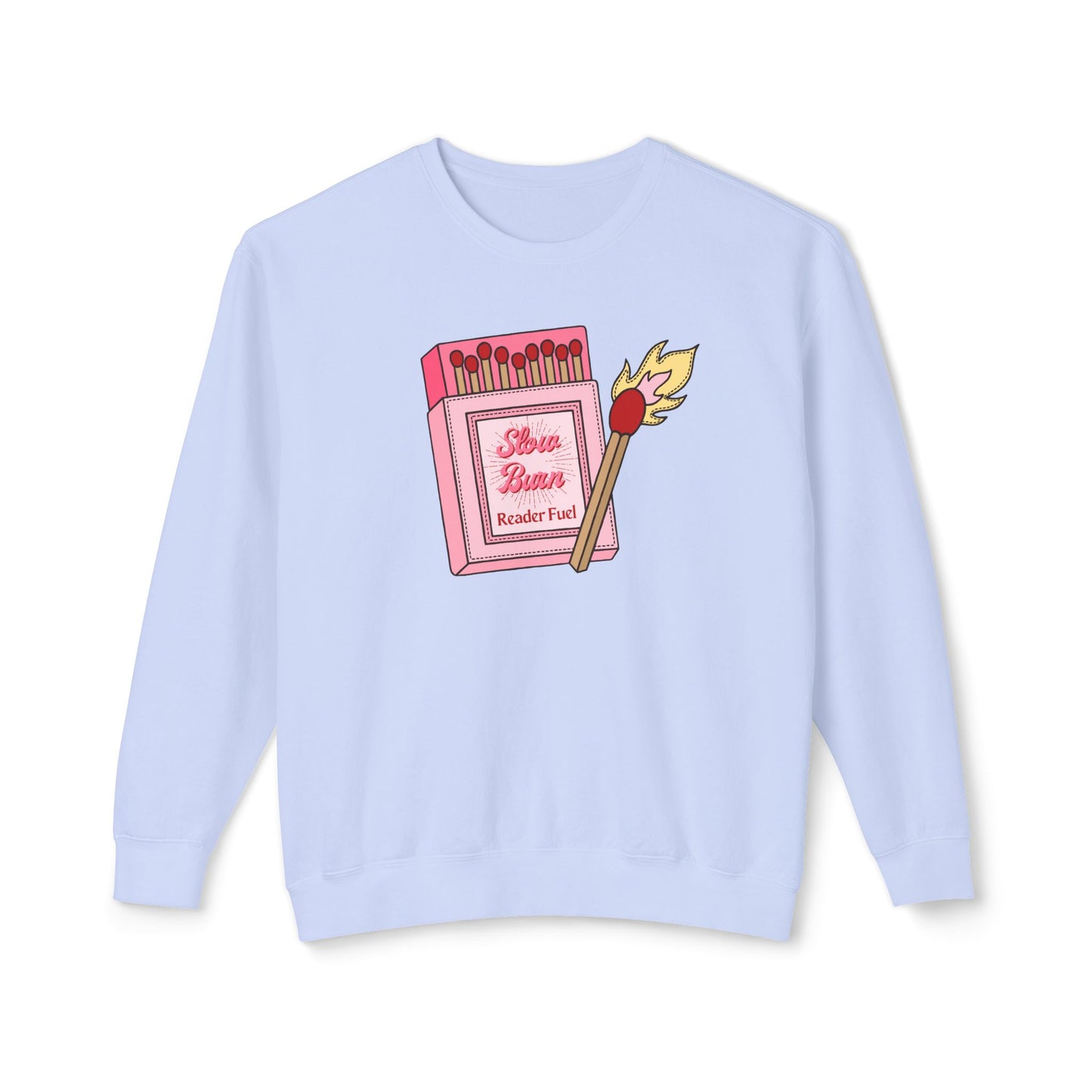 Slow Burn Matches Comfort Colors Sweatshirt