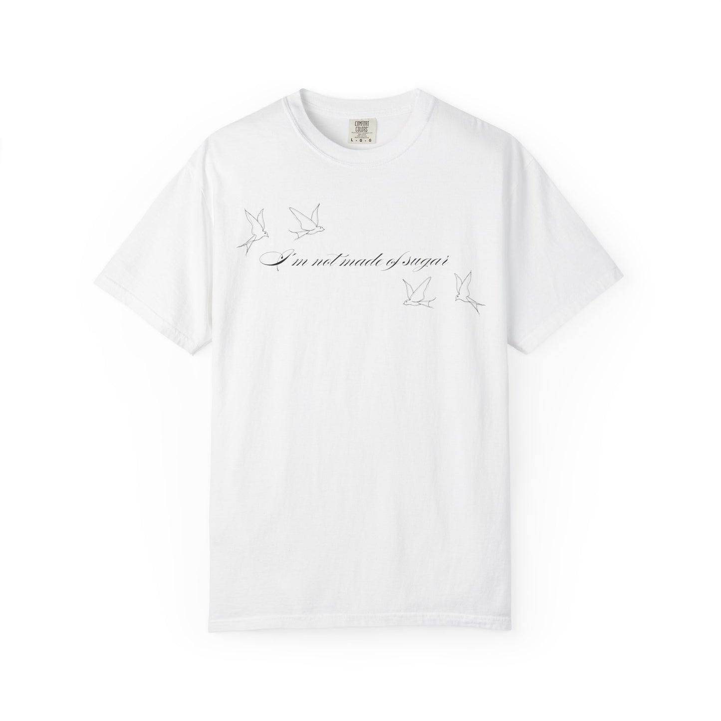 I'm Not Made of Sugar Comfort Colors Tee