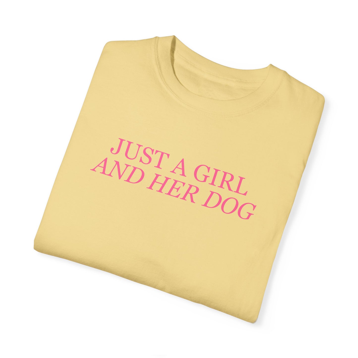 Just a Girl and Her Dog Comfort Colors Tee