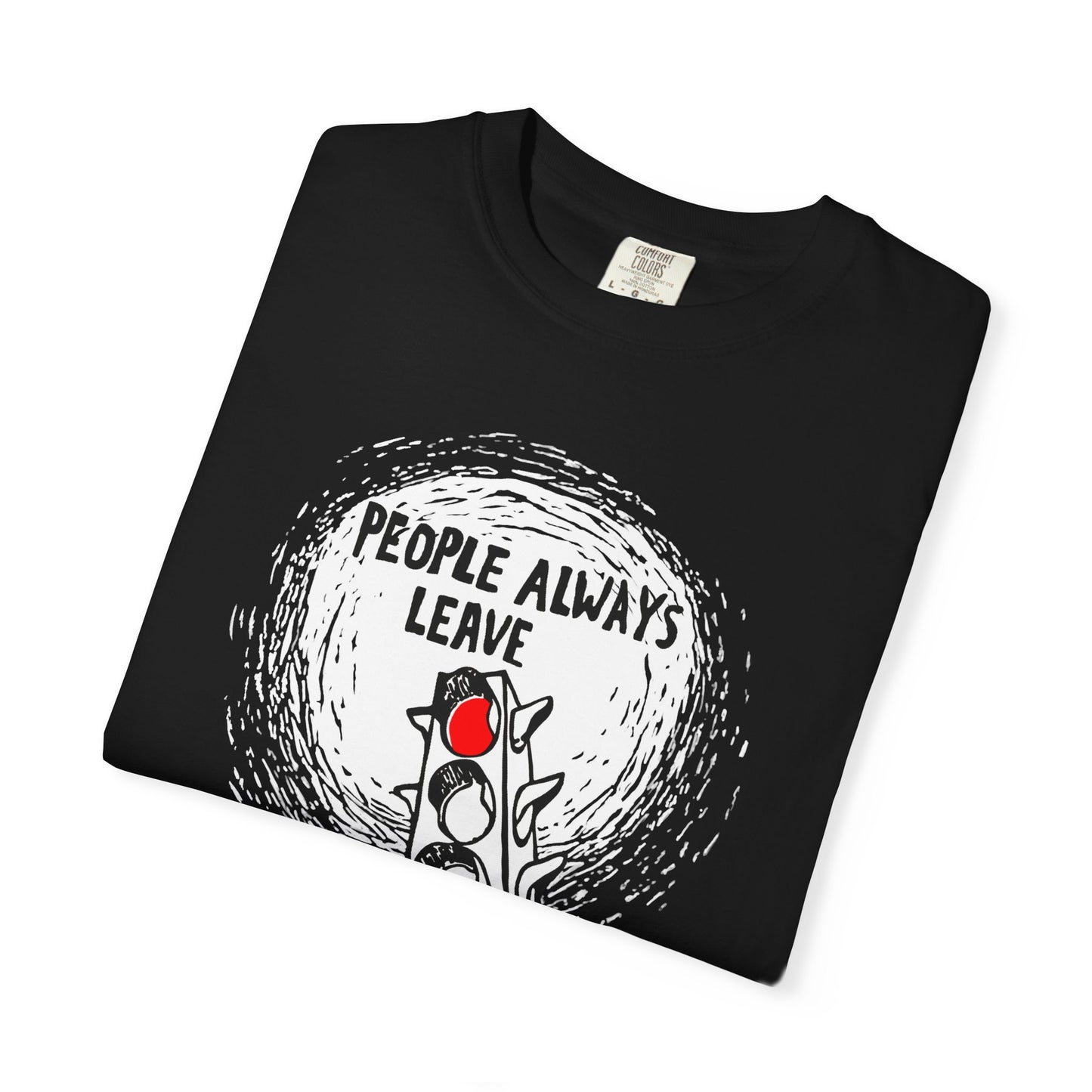 People Always Leave Comfort Colors Tee