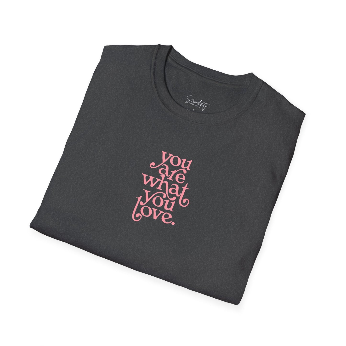 You Are What You Love Soft Style Tee