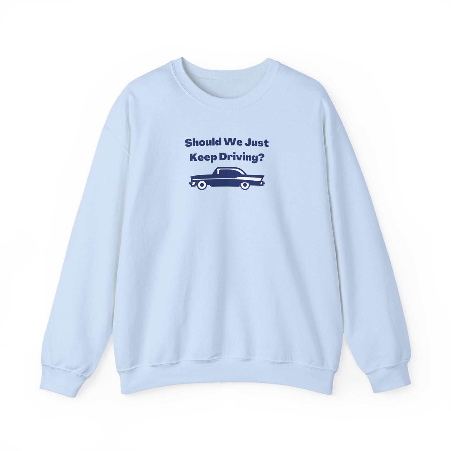 Should We Just Keep Driving? Vintage Car Crewneck Sweatshirt