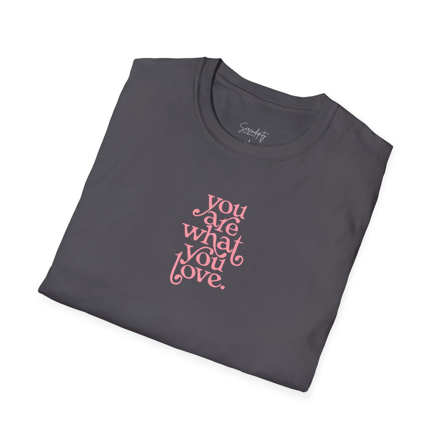 You Are What You Love Soft Style Tee
