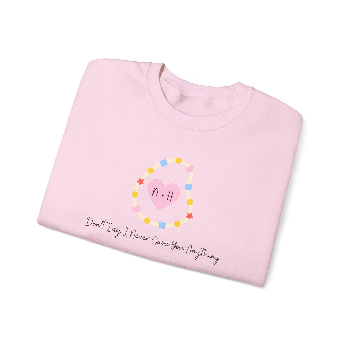 Don't Say I Never Gave You Anything Crewneck Sweatshirt