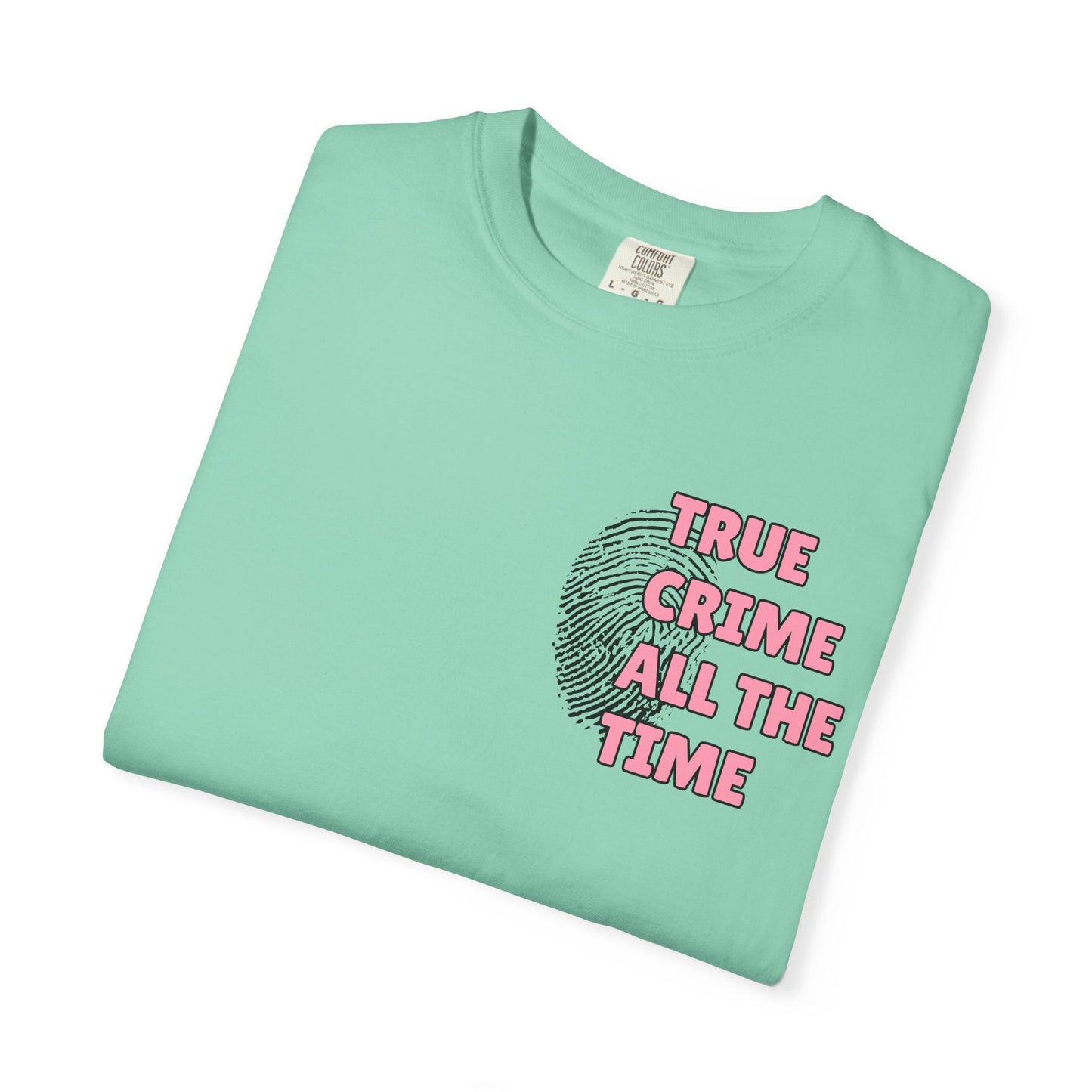 True Crime All The Time Comfort Colors Tee