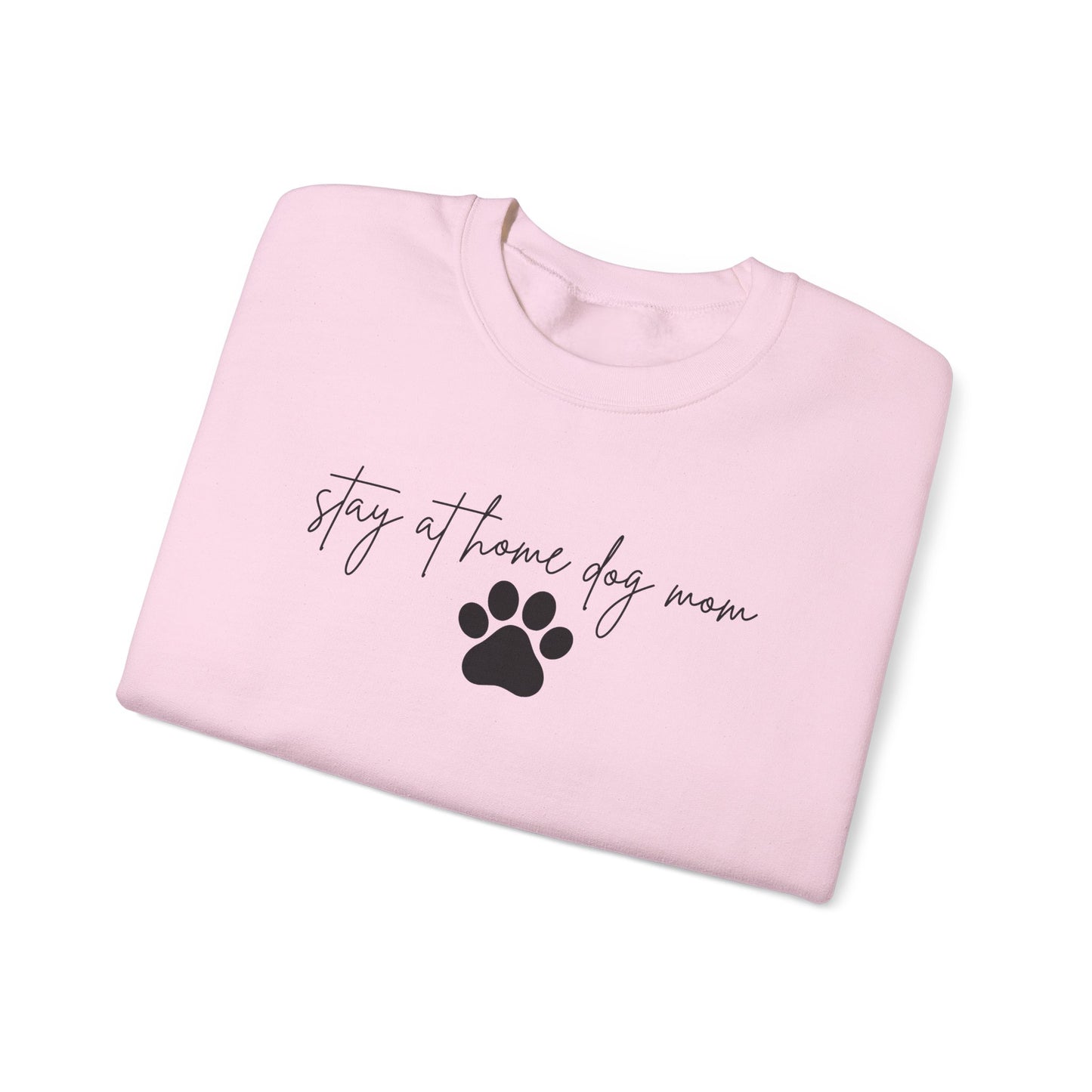 Stay At Home Dog Mom Crewneck Sweatshirt