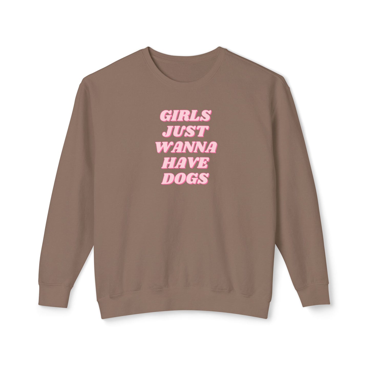 Girls Just Wanna Have Dogs Comfort Colors Sweatshirt