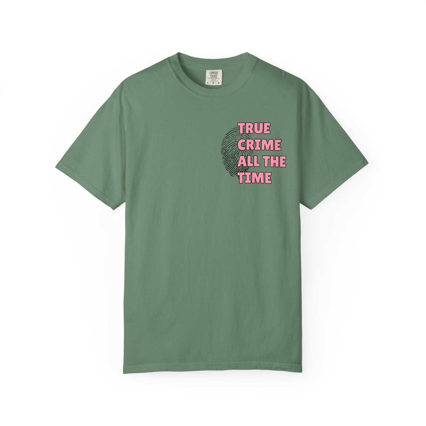 True Crime All The Time Comfort Colors Tee