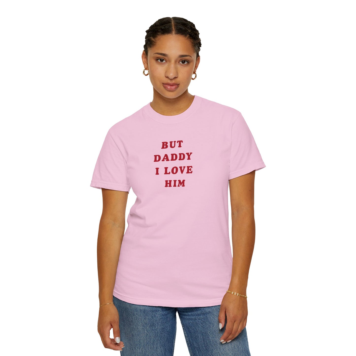 But Daddy I Love Him Comfort Colors Tee
