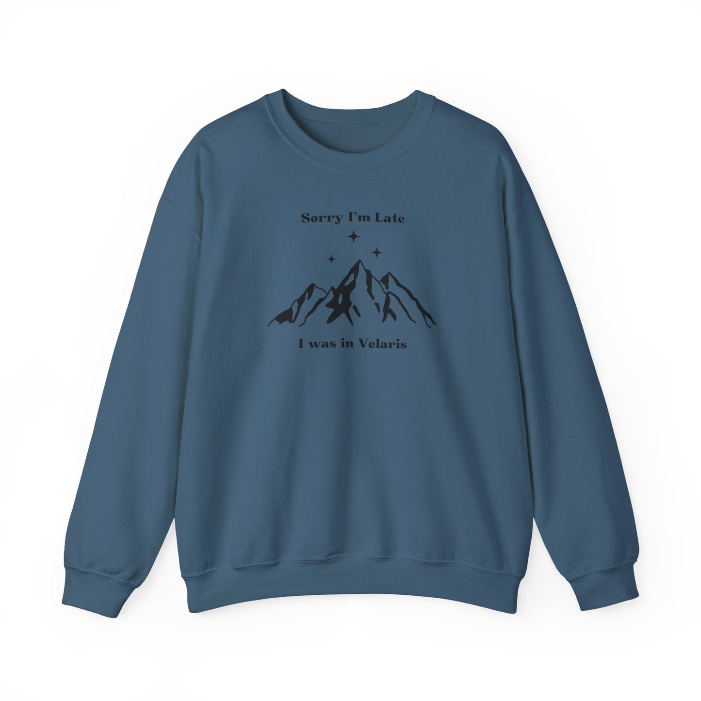 Sorry I'm Late I Was In Velaris Crewneck Sweatshirt