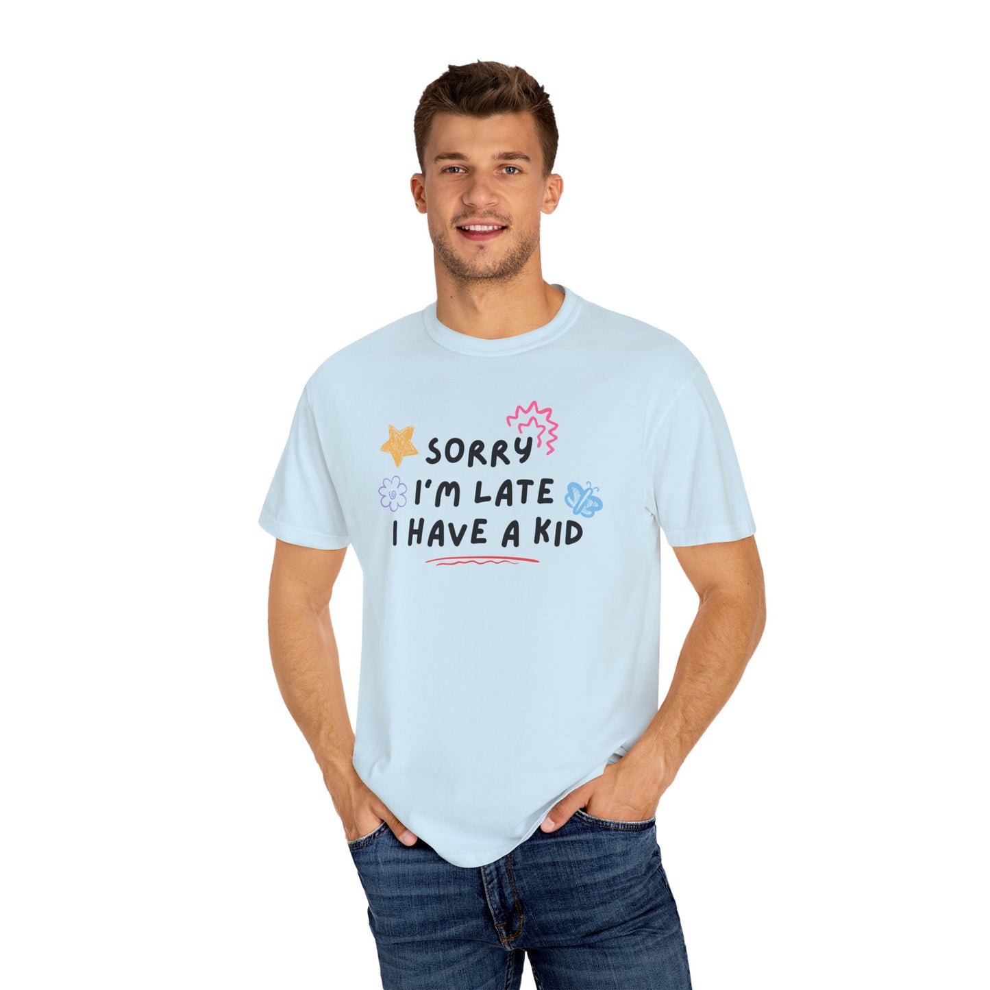 Sorry I'm Late I Have a Kid Comfort Colors Tee