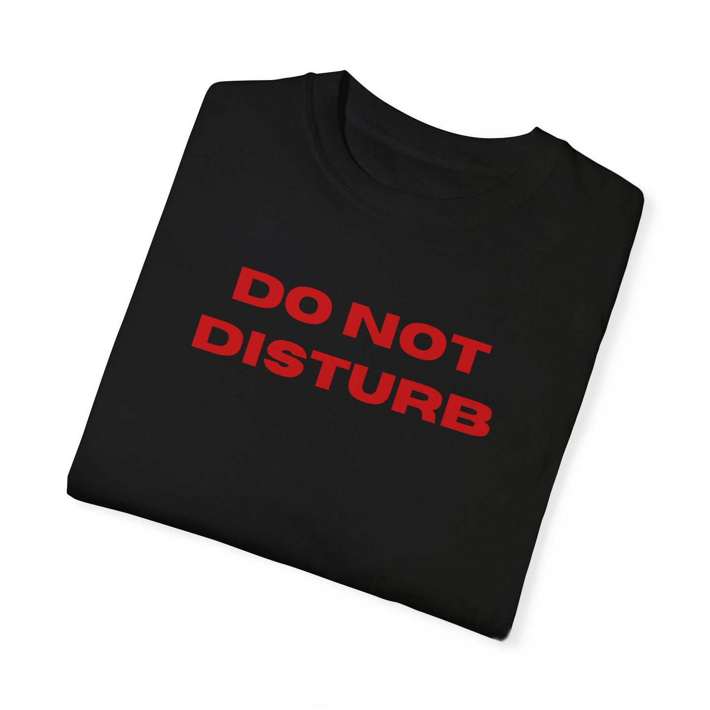 Do Not Disturb Comfort Colors Tee