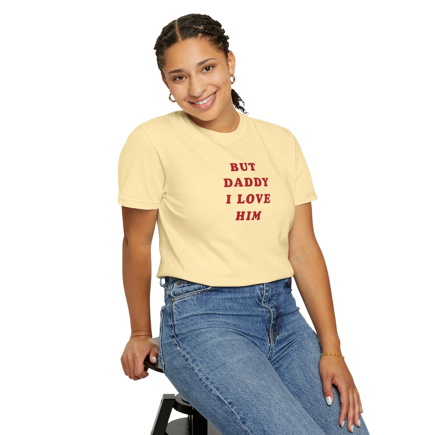 But Daddy I Love Him Comfort Colors Tee