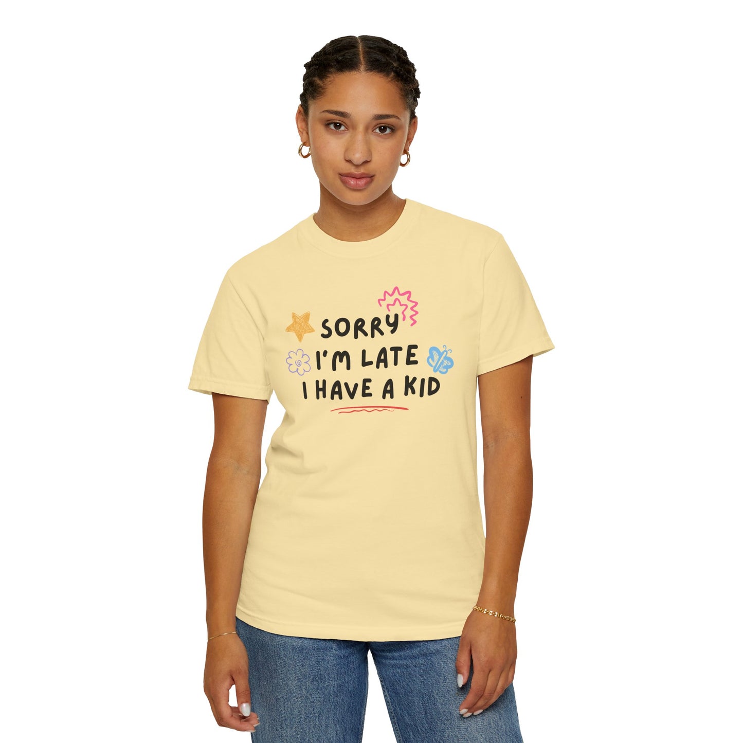 Sorry I'm Late I Have a Kid Comfort Colors Tee