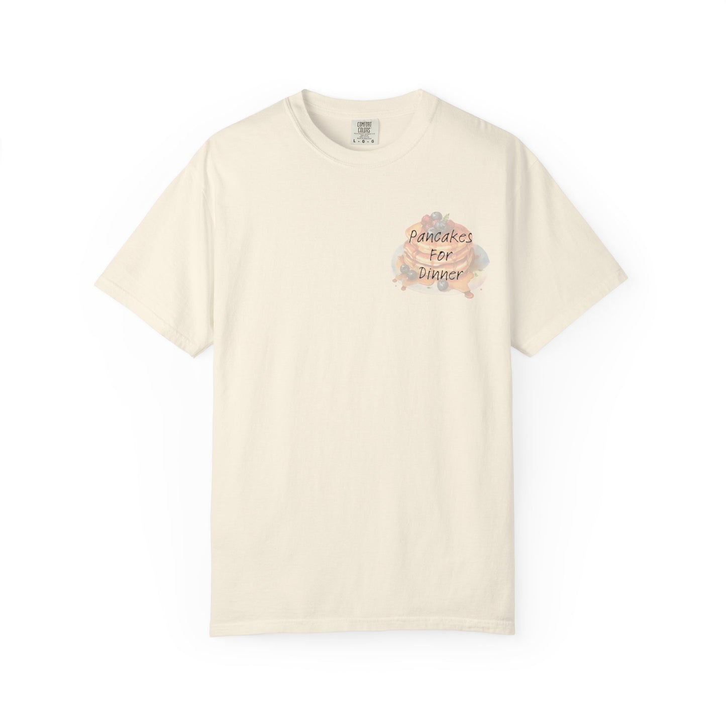 Pancakes For Dinner Comfort Colors Tee