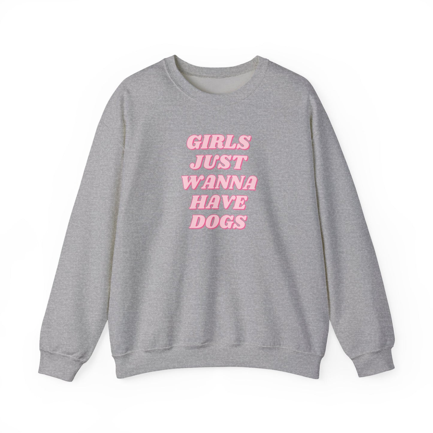 Girls Just Wanna Have Dogs Crewneck Sweatshirt