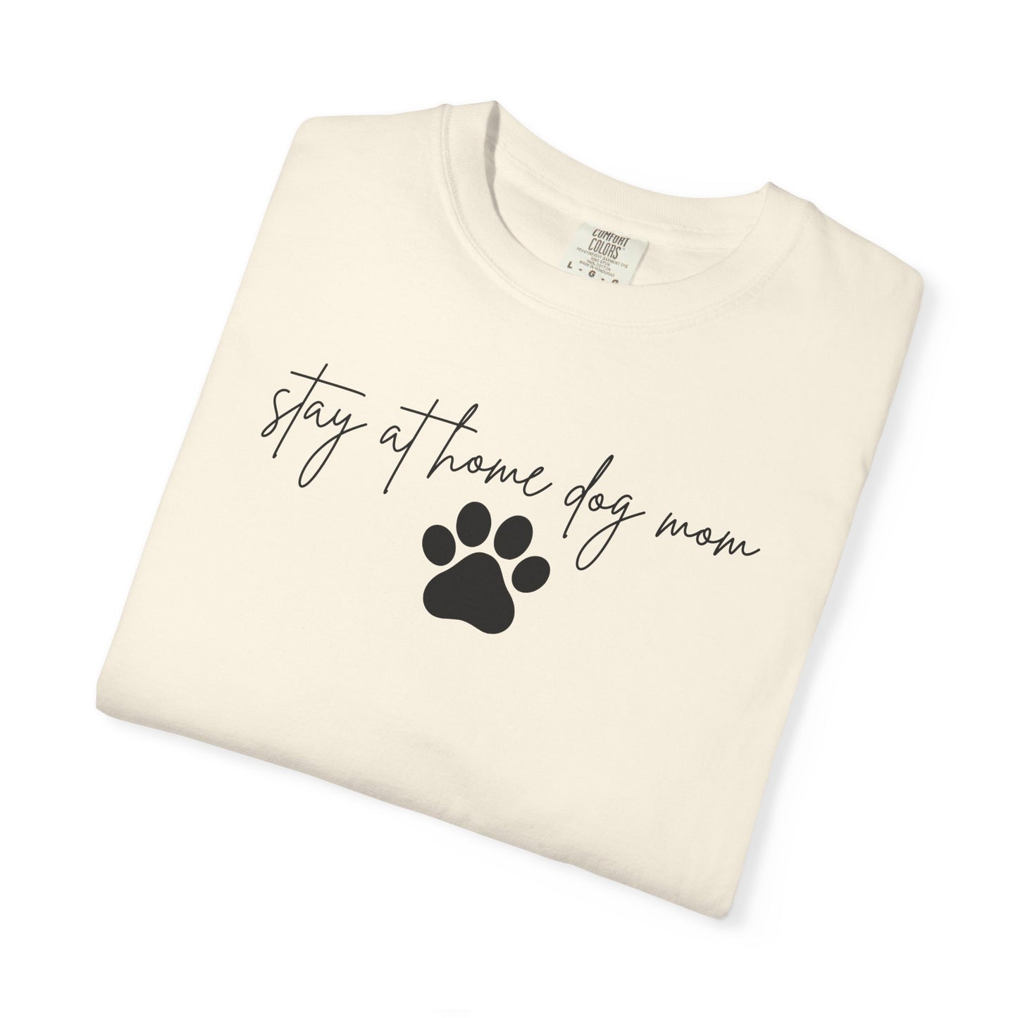 Stay At Home Dog Mom Comfort Colors Tee