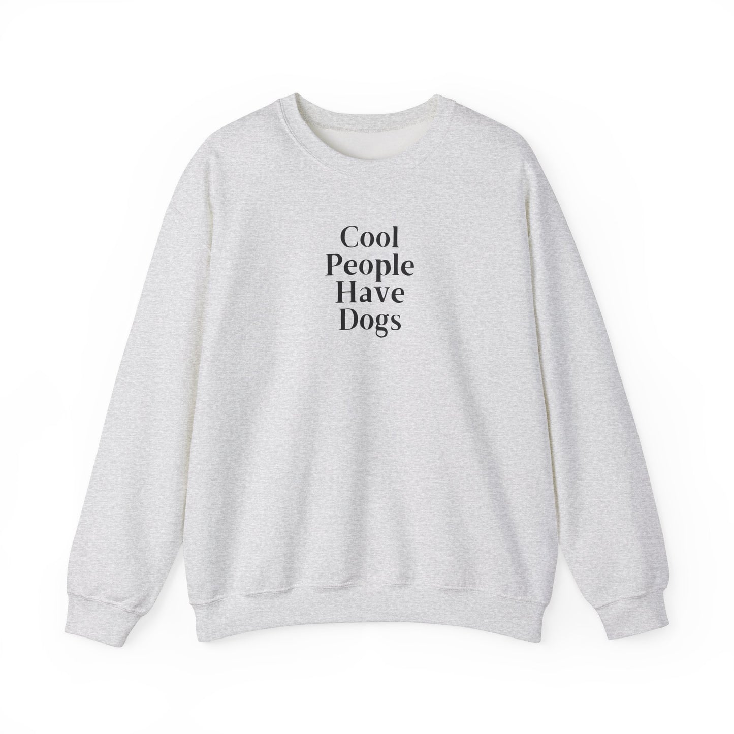 Cool People Have Dogs Unisex Crewneck