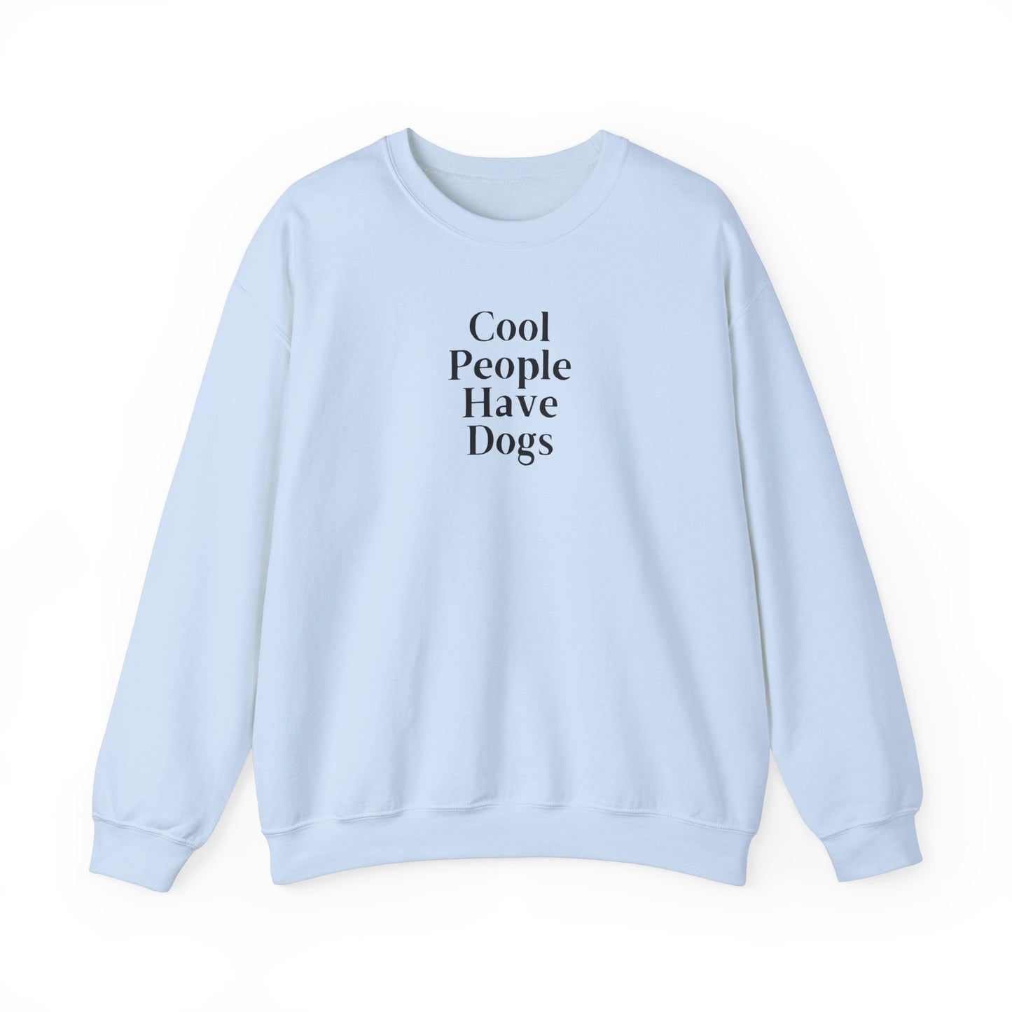 Cool People Have Dogs Unisex Crewneck