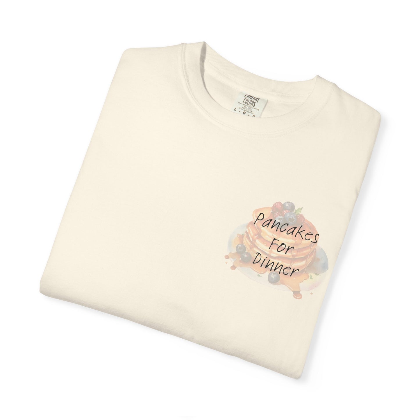 Pancakes For Dinner Comfort Colors Tee
