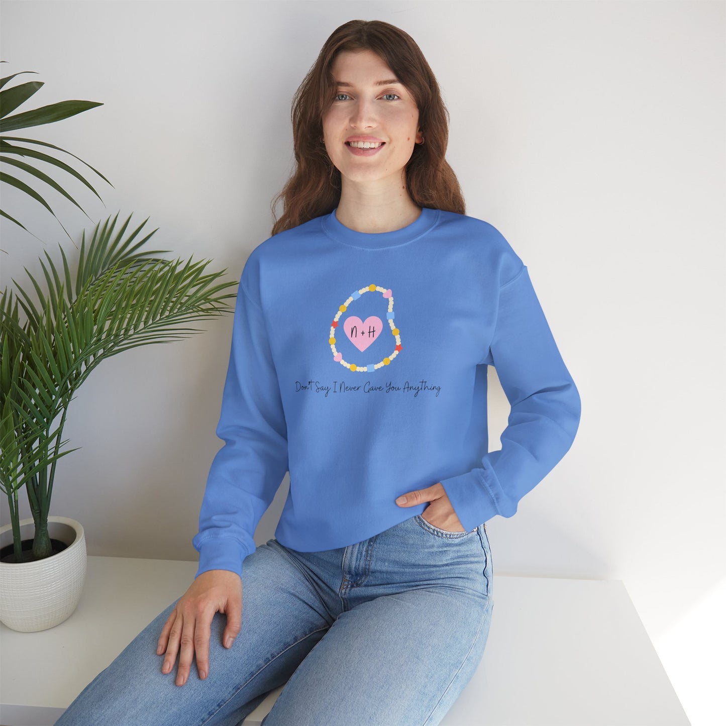 Don't Say I Never Gave You Anything Crewneck Sweatshirt