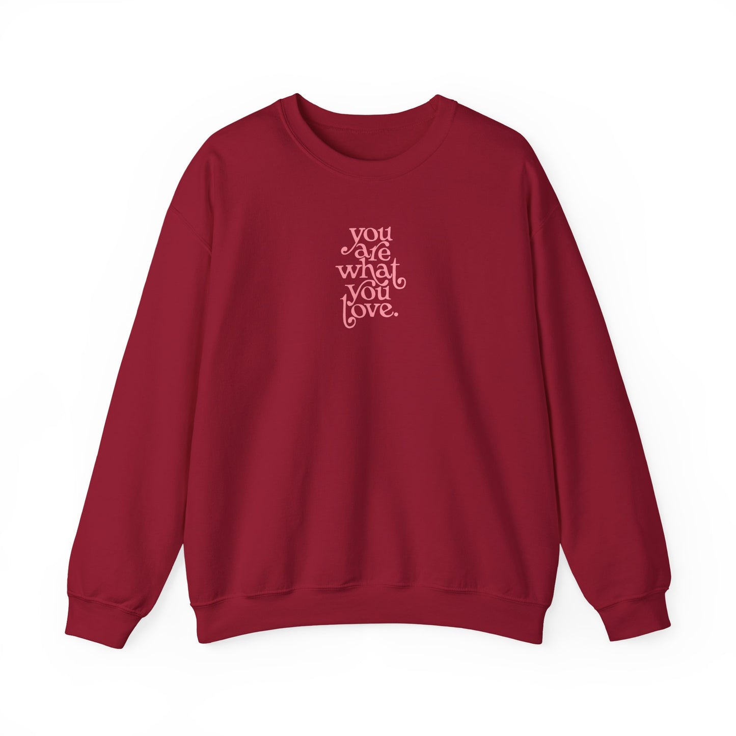 You Are What You Love Crewneck Sweatshirt