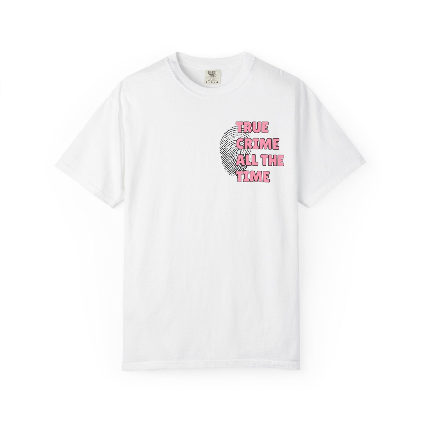 True Crime All The Time Comfort Colors Tee