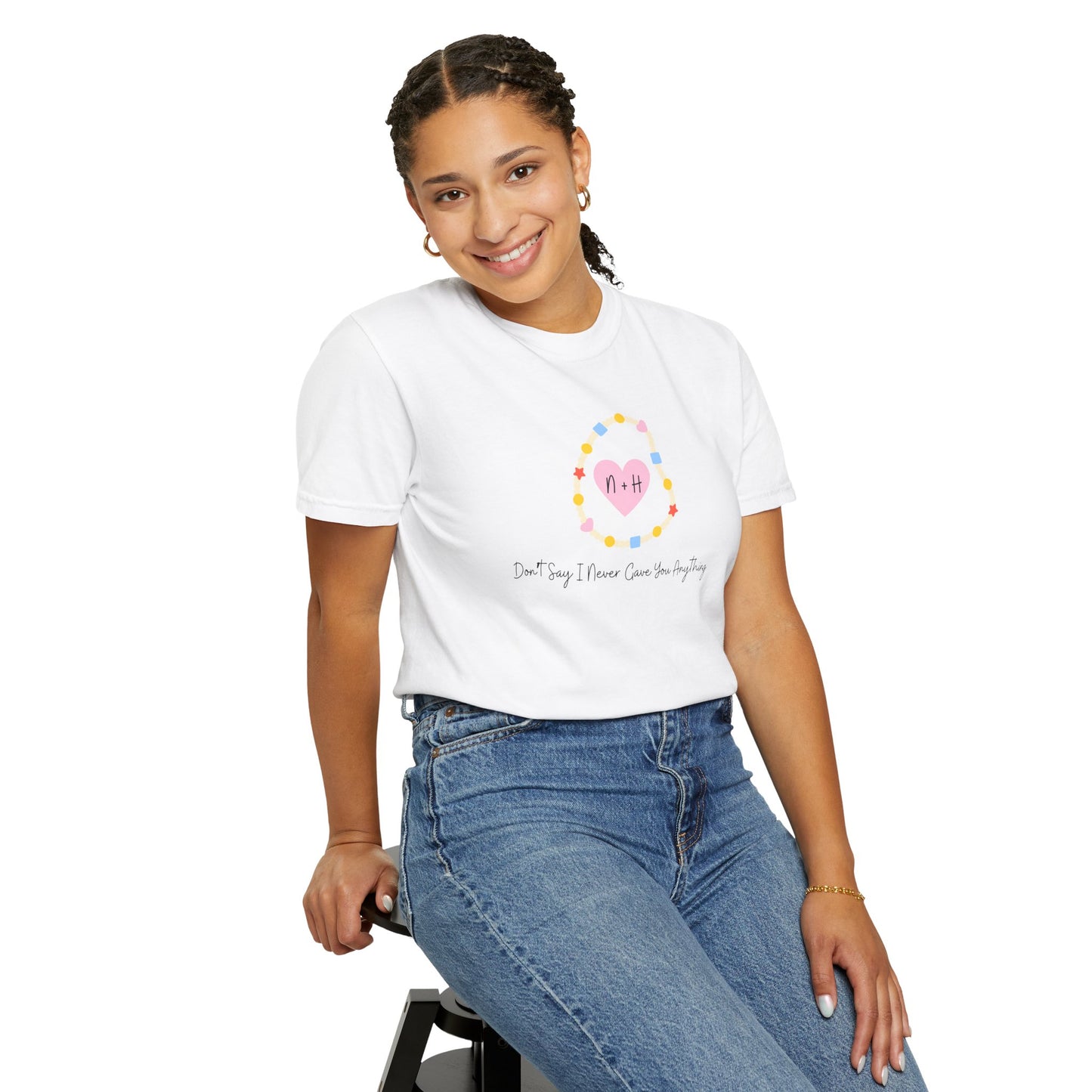 Don't Say I Never Gave You Anything Comfort Colors Tee