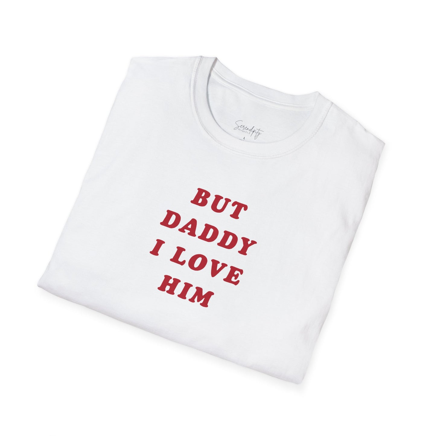 But Daddy I Love Him Soft Style Tee